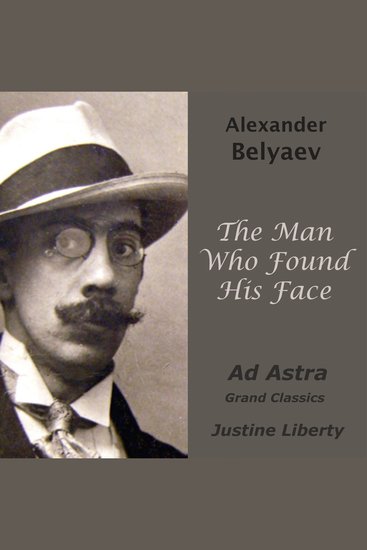 The Man Who Found His Face - Ad Astra Grand Classics - cover