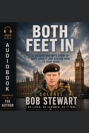 BOTH FEET IN - A Soldier and MP’S Story of Duty Loyalty and Staying True To Your Word - cover