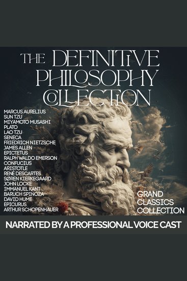 The Definitive Philosophy Collection - Meditations by Marcus Aurelius The Art of War by Sun Tzu The Republic by Plato Tao Te Ching by Lao Tzu Thus Spoke Zarathustra by Nietzsche Seneca Epictetus Aristotle Descartes Kant Emerson Hume & More - cover