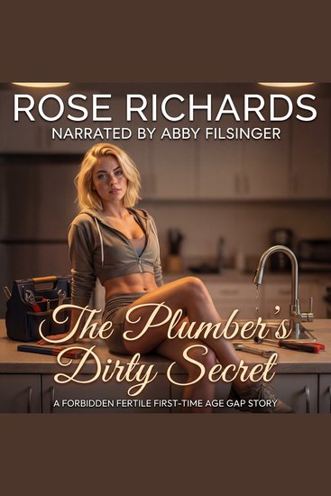 The Plumber's Dirty Secret - A Forbidden Fertile First-time Age Gap Story - cover