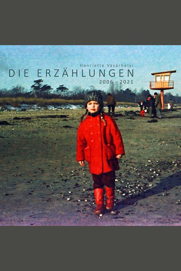 Die Erzählungen von 2006 - 2021 - cover