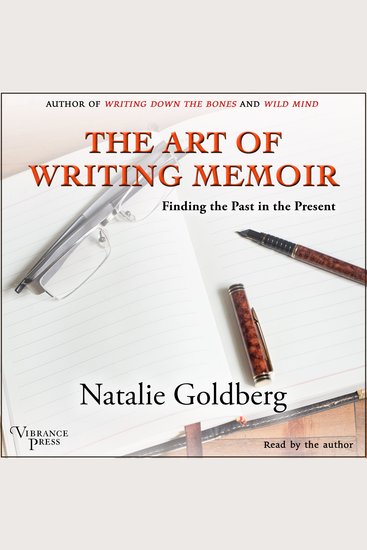 The Art of Writing Memoir - Finding the Past in the Present - cover