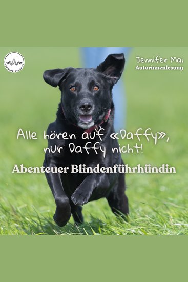 Alle hören auf «Daffy» nur Daffy nicht - Abenteuer Blindenführhündin - cover