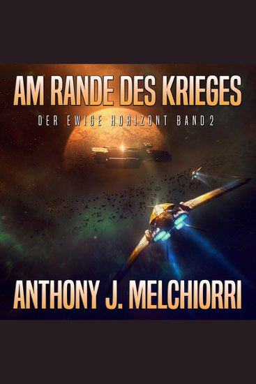 Am Rande des Krieges (Der ewige Horizont Band 2) - Ein gnadenloser Feind eine unmögliche Mission: Das nächste Kapitel der packenden Military-Space-Opera - cover