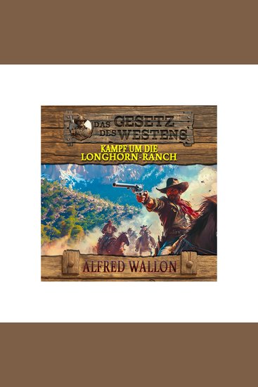 Das Gesetz des Westens Band 6 - Kampf um die Longhorn-Ranch - cover