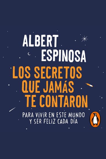 Los secretos que jamás te contaron - Para vivir en este mundo y ser feliz cada día - cover