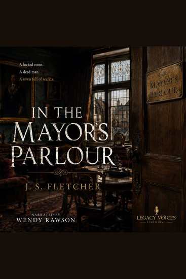 In the Mayor's Parlour - A Locked-Room Mystery of Small-Town Secrets Vested Interests and Crimson Stains - cover