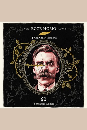 Ecce homo - Edición con prólogo analítico: La última gran obra de Nietzsche y su autobiografía filosófica definitiva - cover