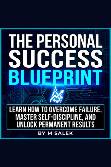 The Personal Success Blueprint - Learn How to Overcome Failure Master Self-Discipline and Unlock Permanent Results - cover