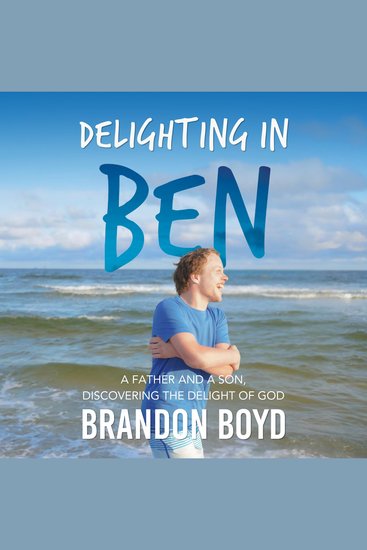Delighting In Ben - A Father and a Son Discovering the Delight of God - cover