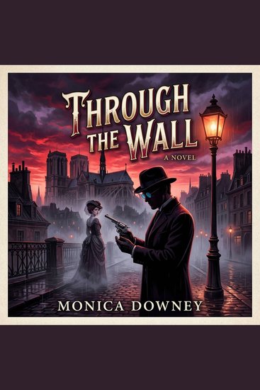 Through the Wall - A Masterpiece of Parisian Detection Deception and Desire - cover