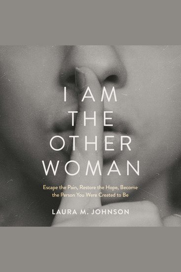 I Am the Other Woman - Escape the Pain Restore the Hope Become the Person You Were Created to Be - cover