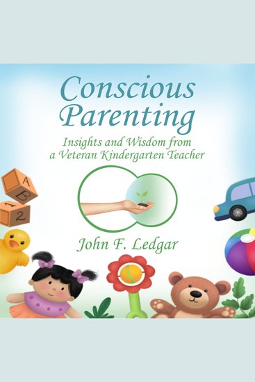 Conscious Parenting - Insights and Wisdom from a Veteran Kindergarten Teacher - cover