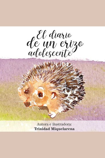 Diario de un erizo adolescente - ¿Qué hará el pequeño erizo para que su amigo Ttipitto vuelva? - cover