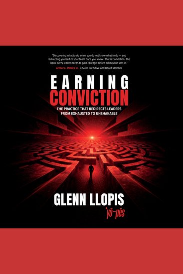 Earning Conviction - The Practice That Redirects Leaders From Exhausted to Unshakable - cover
