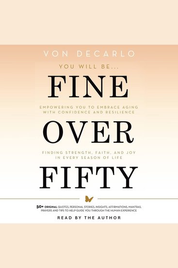 Fine Over Fifty - Empowering You to Embrace Aging with Confidence and Resilience Finding Strength Faith and Joy in Every Season of Life - cover