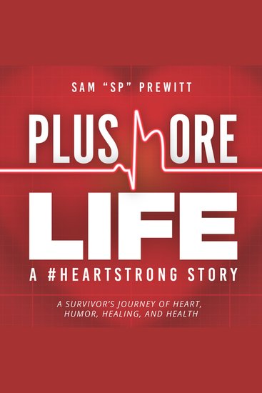 Plus More Life: A #HeartStrong Story - A Surivor's Journey of Heart Humor Healing and Health - cover