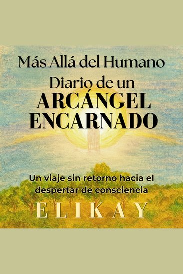 Más Allá del Humano Diario de un Arcángel Encarnado - cover