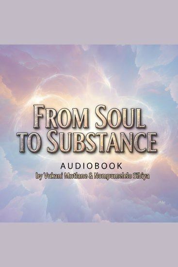 FROM SOUL TO SUBSTANCE - Understanding the Three Planes of Existence and the Mechanics of Inner Creation - cover