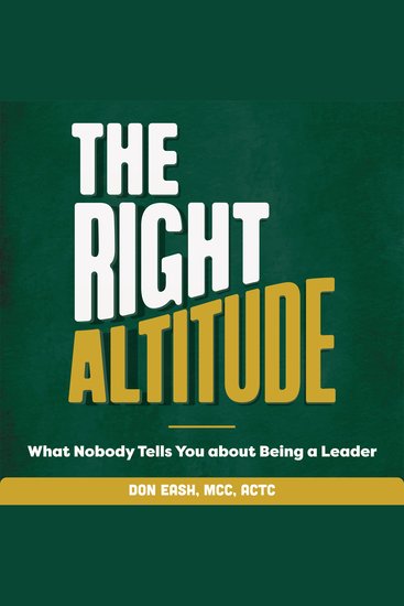 The Right Altitude - What Nobody Tells You about Being a Leader - cover