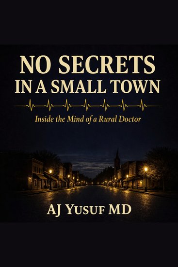 No Secrets in a Small Town - Inside the Mind of a Rural Doctor - cover