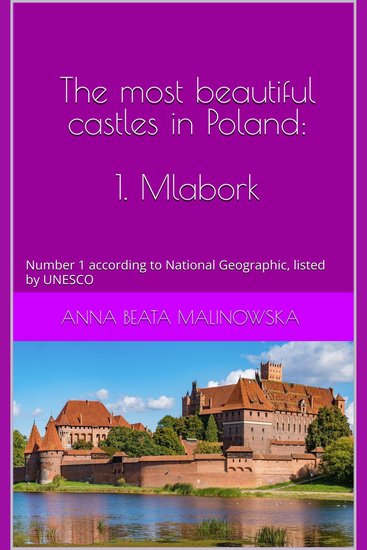 most beautiful castles in Poland The: 1 Malbork - Number 1 according to National Geographic listed by UNESCO - cover