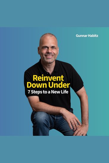 Reinvent Down Under - 7 Steps to a New Life - cover