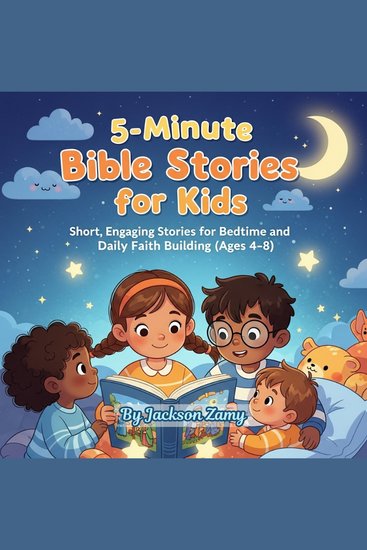 5-Minute Bible Stories for Kids - Short Bedtime Stories for Ages 4–8 That Teach Faith Love and Courage - cover