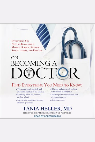 On Becoming a Doctor - Everything You Need to Know about Medical School Residency Specialization and Practice - cover