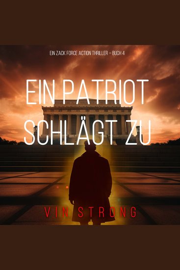 Ein Patriot schlägt zu (Ein Zack Force Action Thriller – Buch 4) - Erzählerstimme digital synthetisiert - cover