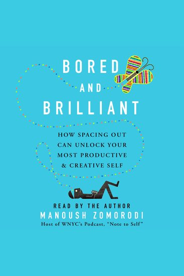 Bored and Brilliant - How Spacing Out Can Unlock Your Most Productive and Creative Self - cover