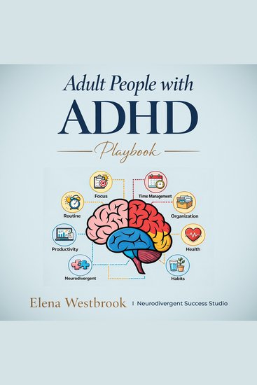 Adult People with ADHD Playbook - The Complete Guide to Managing Overwhelm Boosting Focus and Building a Life That Works for Men with Adult ADHD and Women with ADHD - cover