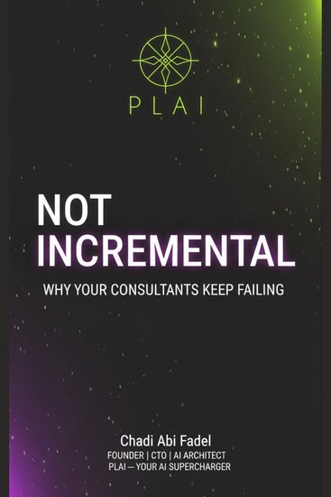 Not Incremental - Why your consultants keep failing and the methodology that actually works - cover