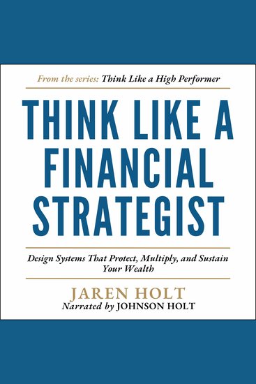 Think Like a Financial Strategist - Design Systems That Protect Multiply and Sustain Your Wealth - cover