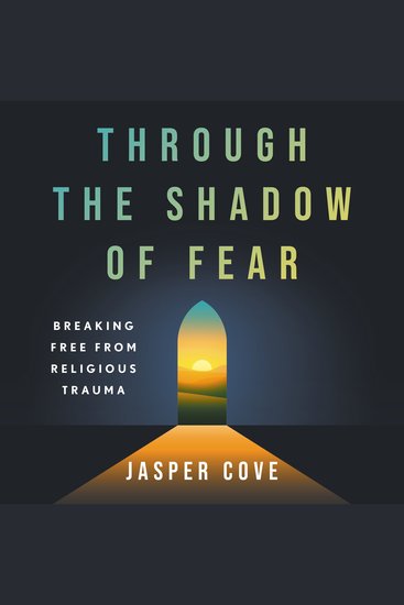 Through the Shadow of Fear - Breaking Free from Religious Trauma - cover