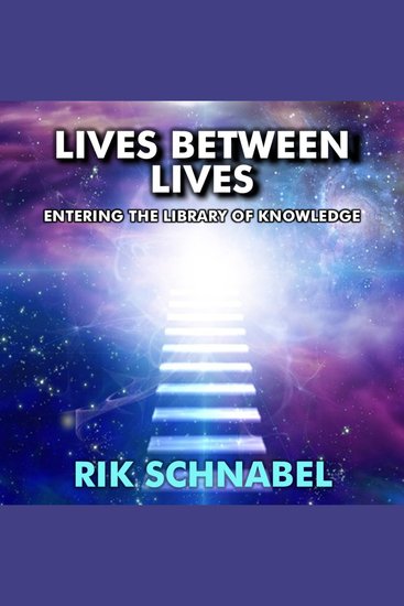 Lives Between Lives - Discover the deeper wisdom of your soul - cover