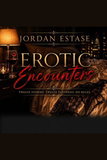 Erotic Encounters - Twelve Stories Twelve Fantasies No Rules - cover