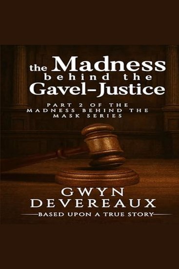 The Madness Behind the Gavel - Justice: Part II of the Madness behind the Mask series - cover