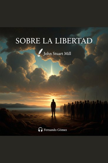 Sobre la libertad - Edición con prólogo analítico: El manifiesto definitivo sobre la libertad individual los límites del Estado y la tolerancia social - cover
