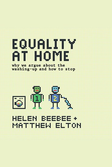 Equality at Home - why we argue about the washing-up and how to stop - cover