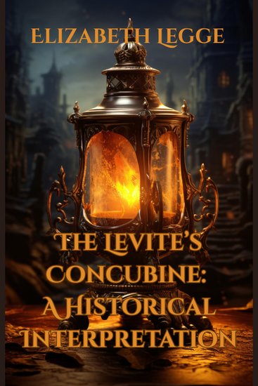 Levite's Concubine The: A Historical Interpretation - cover