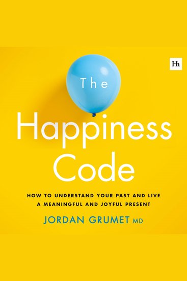 The Happiness Code - How to understand your past and live a meaningful and joyful present - cover