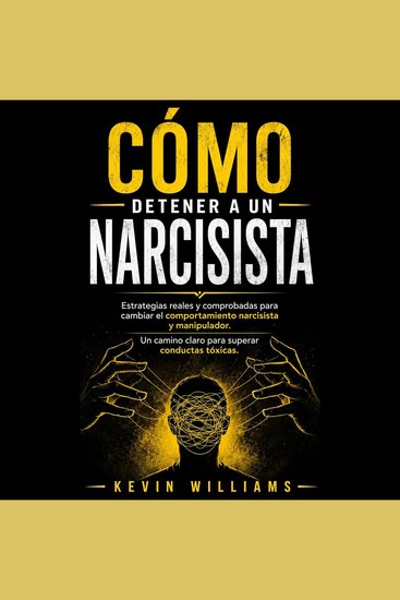 Cómo Detener a UN Narcisista: Estrategias Reales Y Comprobadas Para Cambiar El Comportamiento Narcisista Y Manipulador - UN Camino Claro Para Superar Conductas Tóxicas - cover
