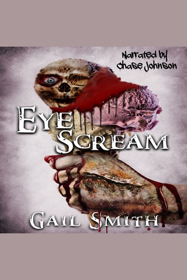 Eye Scream - In 13 Deliciously Terrifying Flavors - cover