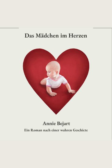 Das Mädchen im Herzen - Ein Roman nach einer wahren Geschichte - cover