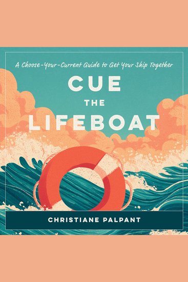 Cue the Lifeboat - A Choose-Your-Current Guide to Get Your Ship Together - cover