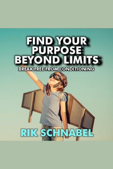Find Your Purpose Beyond Limits - Break free of your conditioning - cover