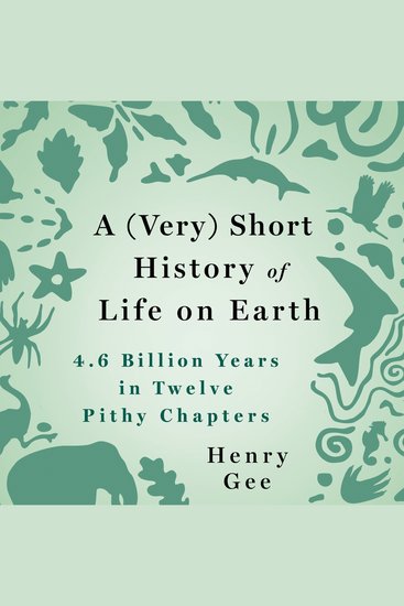 A (Very) Short History of Life on Earth - 46 Billion Years in 12 Pithy Chapters - cover