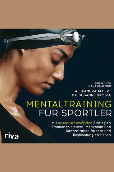 Mentaltraining für Sportler - Mit neurowissenschaftlichen Strategien Emotionen steuern Motivation und Konzentration fördern und Bestleistung erreichen | Mit einem Vorwort von David Göttler - cover