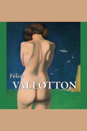 Félix Vallotton - L'œil affûté de la modernité - cover